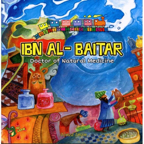 Ibn Al Baitar - Doctor of Natural Medicine (Muslim Scientists Series)