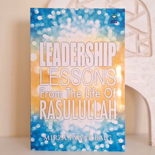 Leadership Lessons from Life of Rasulallah SAW